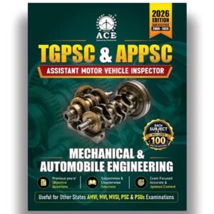 TGPSC & APPSC AMVI Mechanical and Automobile Engineering Previous Years Objective Questions with Solutions Subject wise & Chapter wise (2009-2026)By ACE Institute [English Medium] 750-609+72